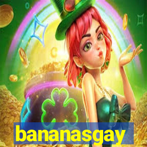 bananasgay