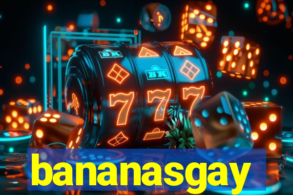 bananasgay