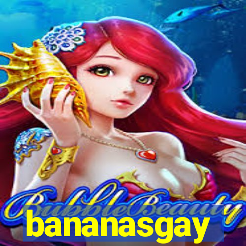 bananasgay