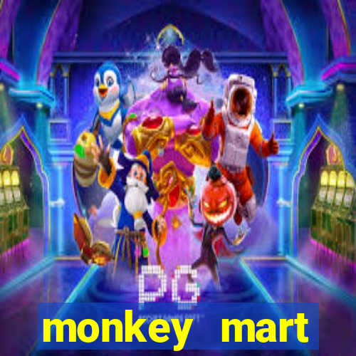 monkey mart dinheiro infinito