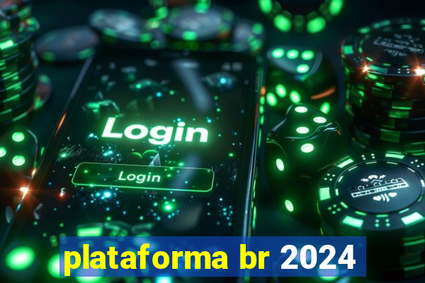 plataforma br 2024