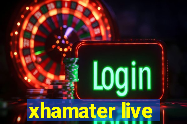 xhamater live