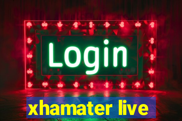 xhamater live