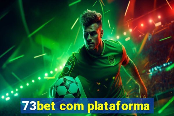 73bet com plataforma