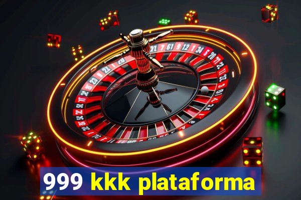 999 kkk plataforma