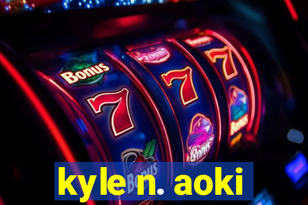 kyle n. aoki