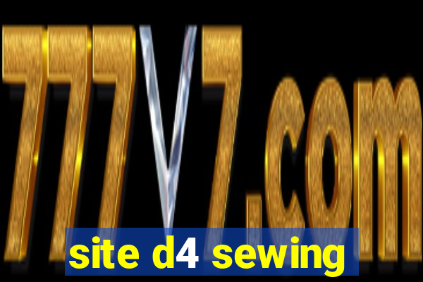 site d4 sewing