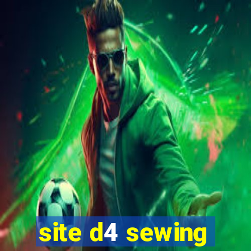 site d4 sewing