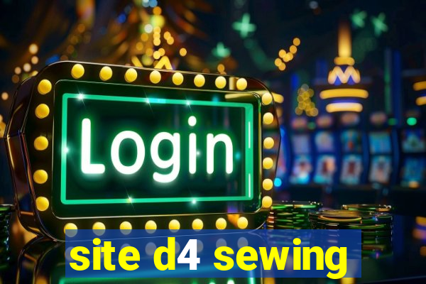 site d4 sewing