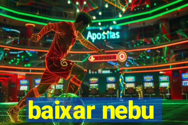 baixar nebu