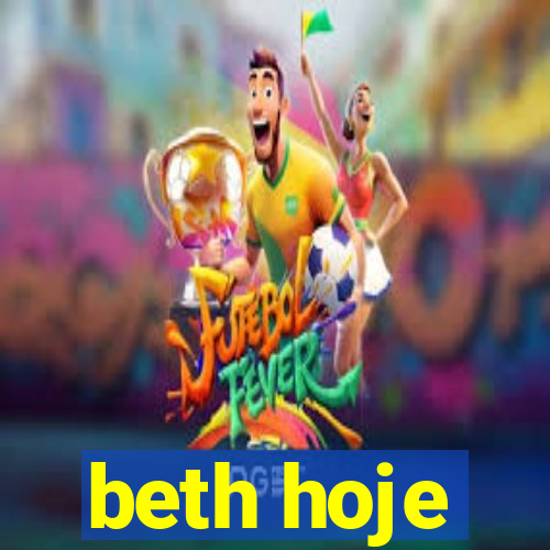 beth hoje