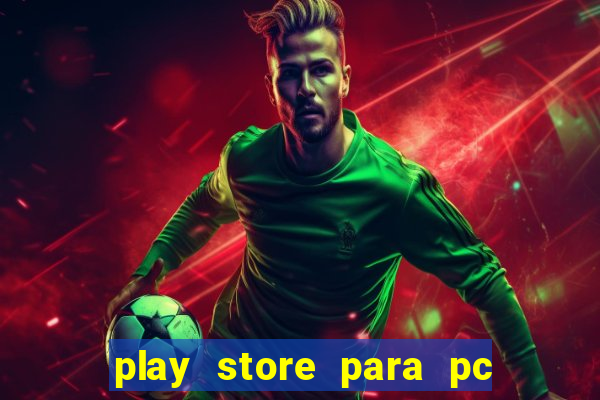 play store para pc windows 7