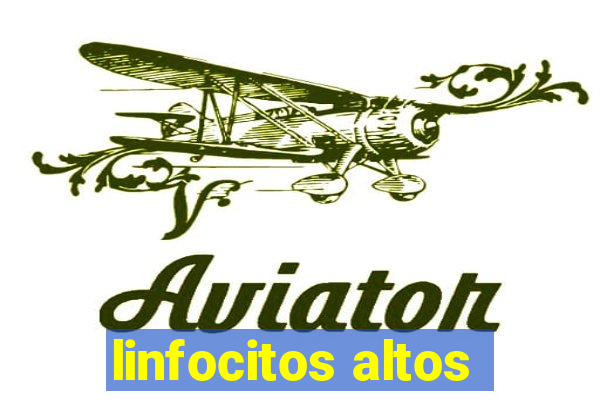 linfocitos altos