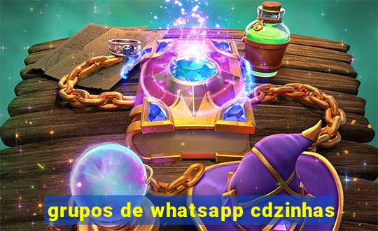 grupos de whatsapp cdzinhas