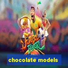 chocolate models