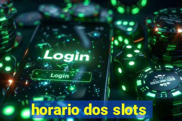 horario dos slots