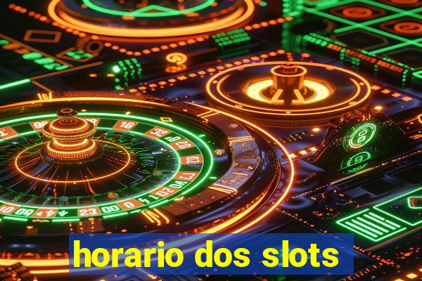 horario dos slots