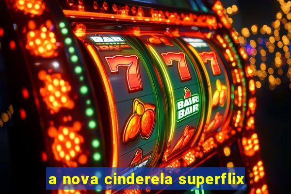 a nova cinderela superflix