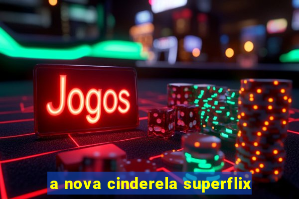 a nova cinderela superflix