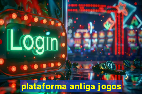 plataforma antiga jogos