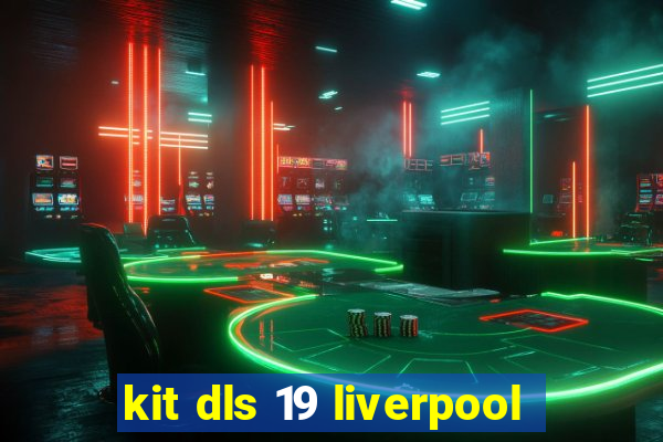 kit dls 19 liverpool