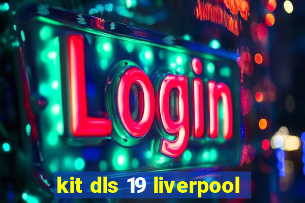 kit dls 19 liverpool