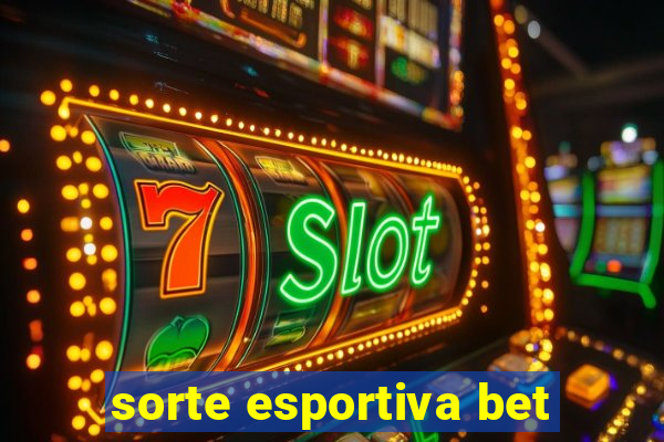 sorte esportiva bet