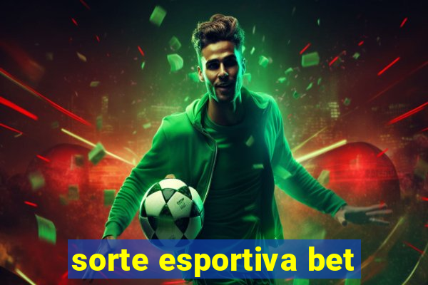 sorte esportiva bet