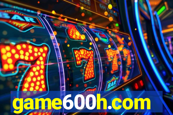 game600h.com