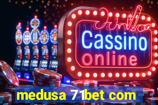 medusa 71bet com