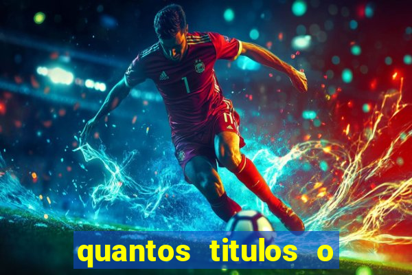 quantos titulos o flamengo tem