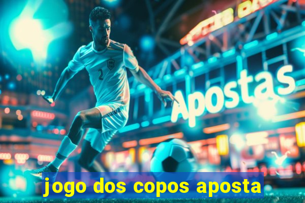 jogo dos copos aposta