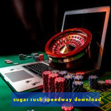 sugar rush speedway download