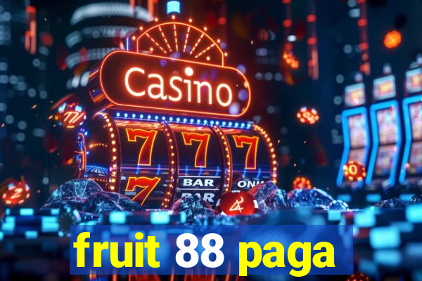 fruit 88 paga