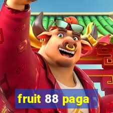 fruit 88 paga