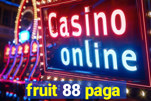 fruit 88 paga