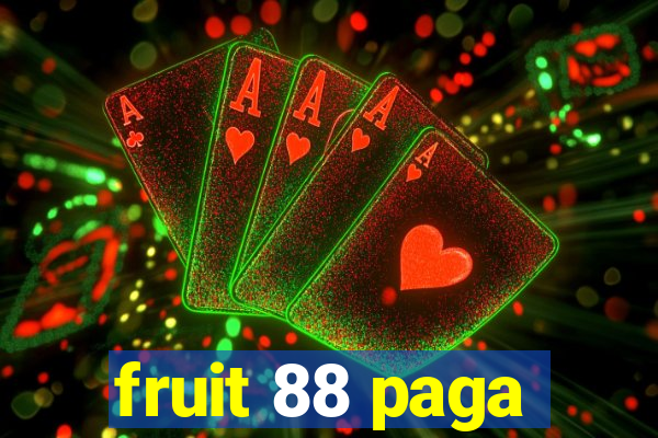 fruit 88 paga