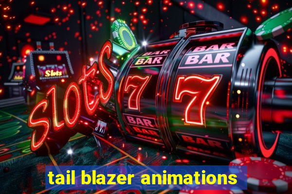 tail blazer animations