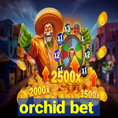 orchid bet