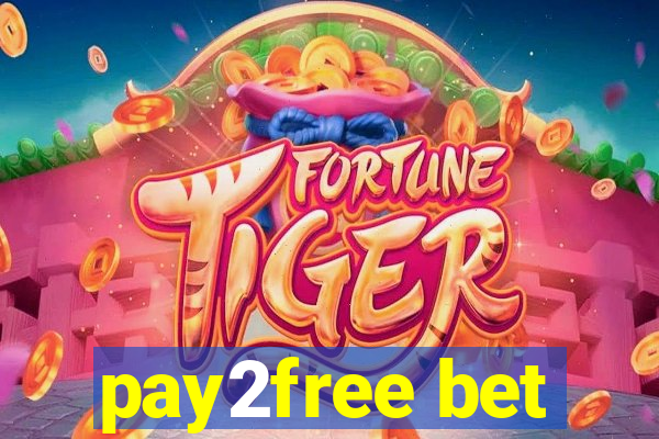 pay2free bet