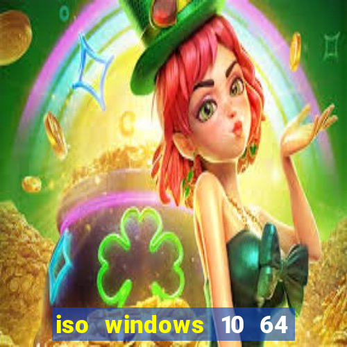 iso windows 10 64 bits download