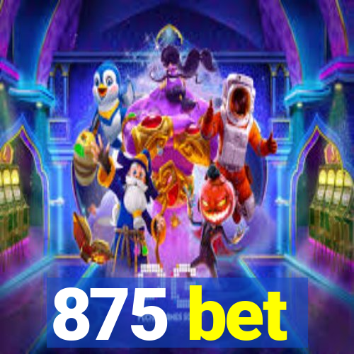 875 bet