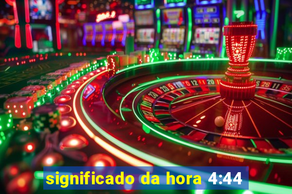 significado da hora 4:44