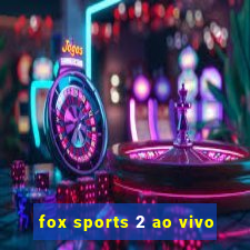 fox sports 2 ao vivo