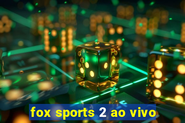 fox sports 2 ao vivo