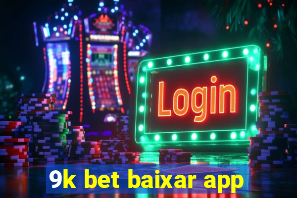 9k bet baixar app