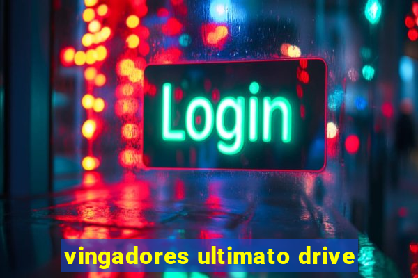 vingadores ultimato drive