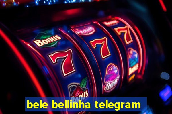 bele bellinha telegram