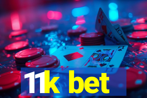 11k bet