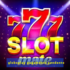 globoplay pagamento pendente